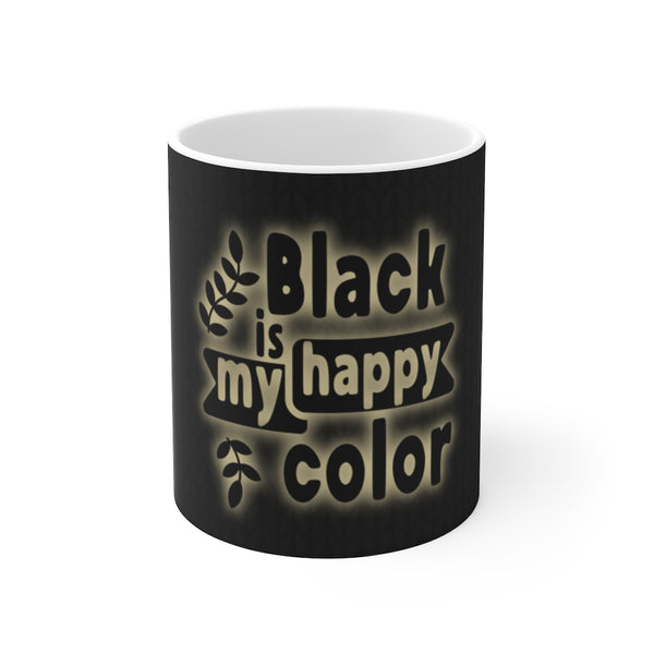 Black Is My Happy Color Sarcastic Funny Ceramic Mug 11oz